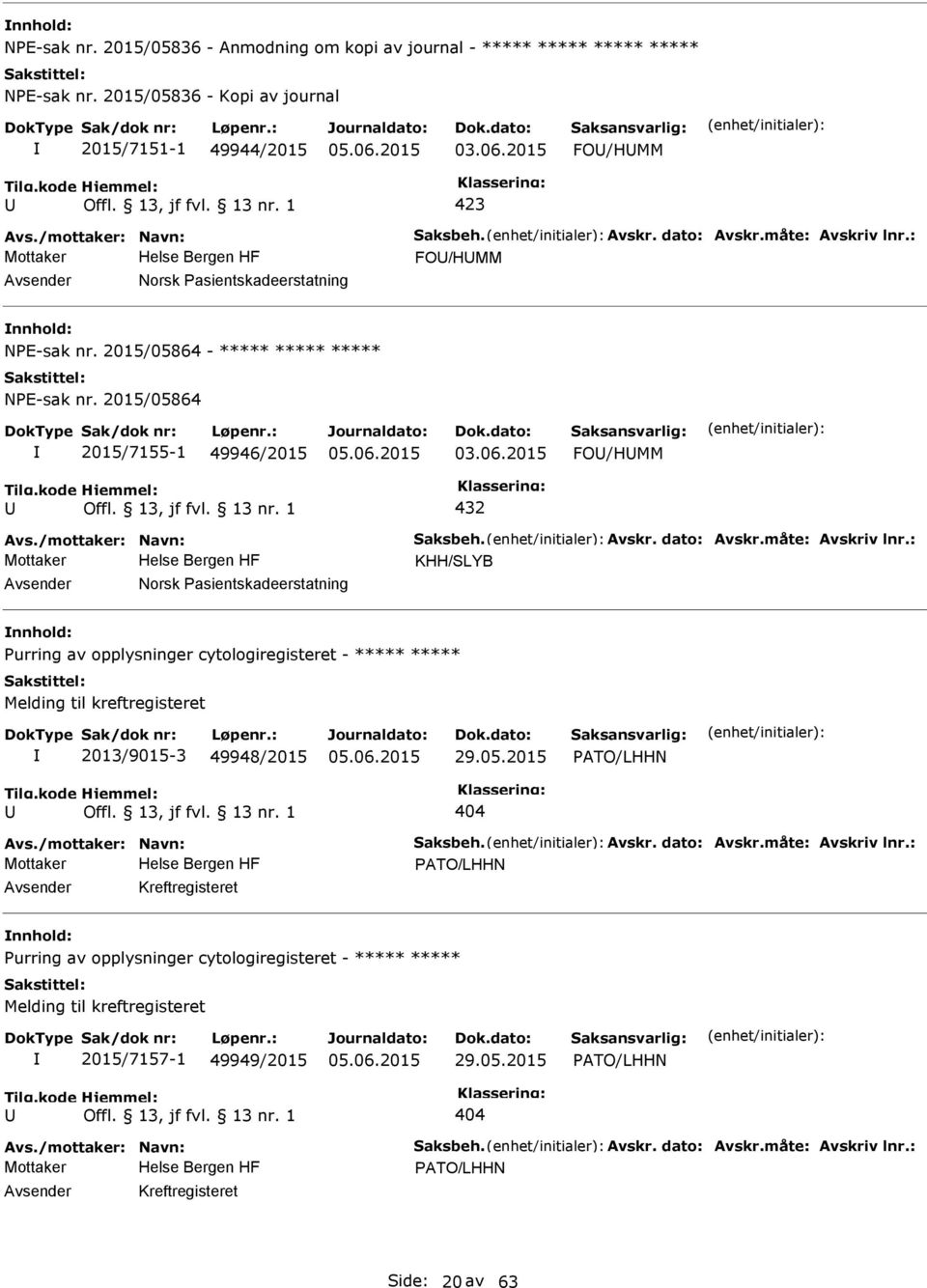 2015 FO/HMM 432 KHH/SLYB Norsk asientskadeerstatning urring av opplysninger cytologiregisteret - ***** ***** Melding til kreftregisteret 2013/9015-3 49948/2015