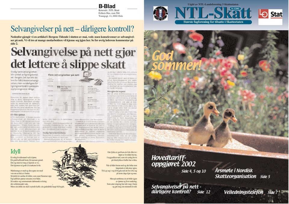 Utgitt av NTL-Landsforening 3 Skatteetaten NTL-Skatt Nr 3/2002 Største fagforening for tilsatte i Skatteetaten God sommer!