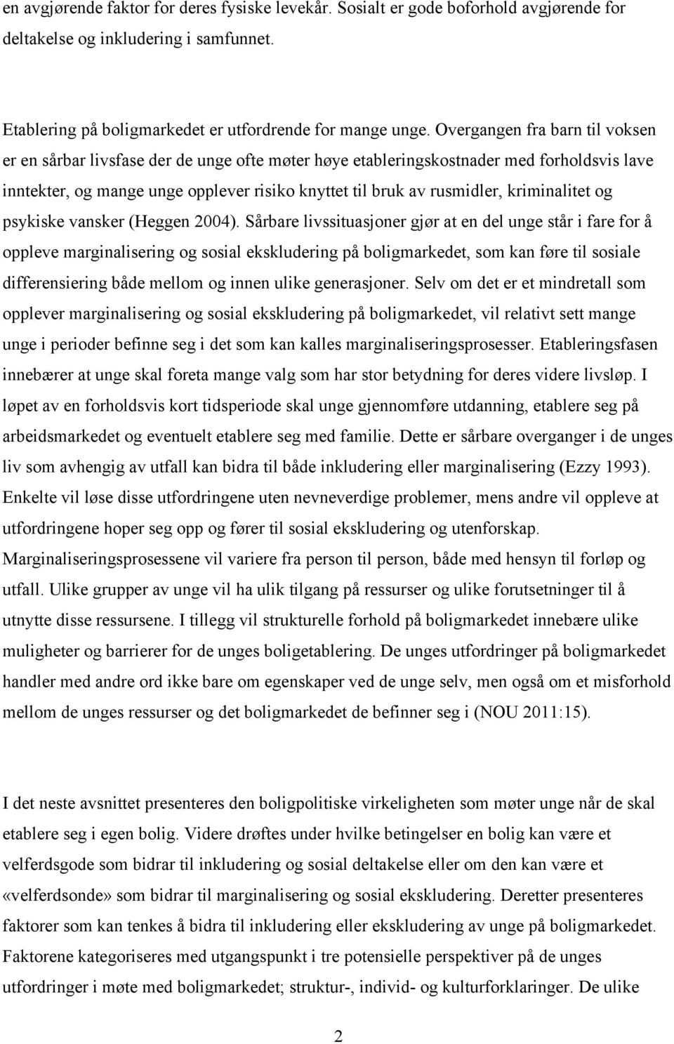 kriminalitet og psykiske vansker (Heggen 2004).