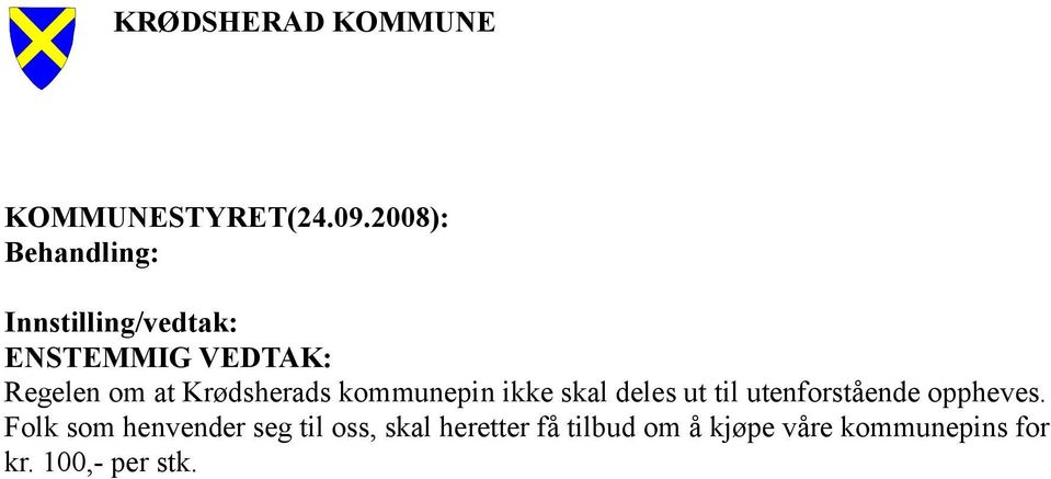 kommunepin ikke skal deles ut til utenforstående oppheves.