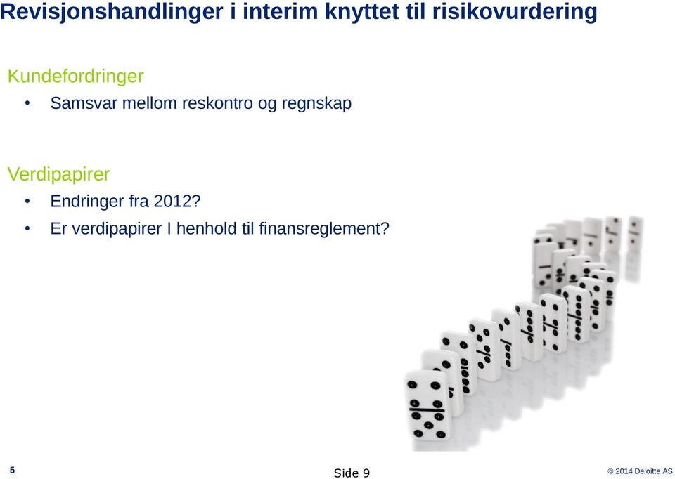 reskontro og regnskap Verdipapirer Endringer fra 2012?