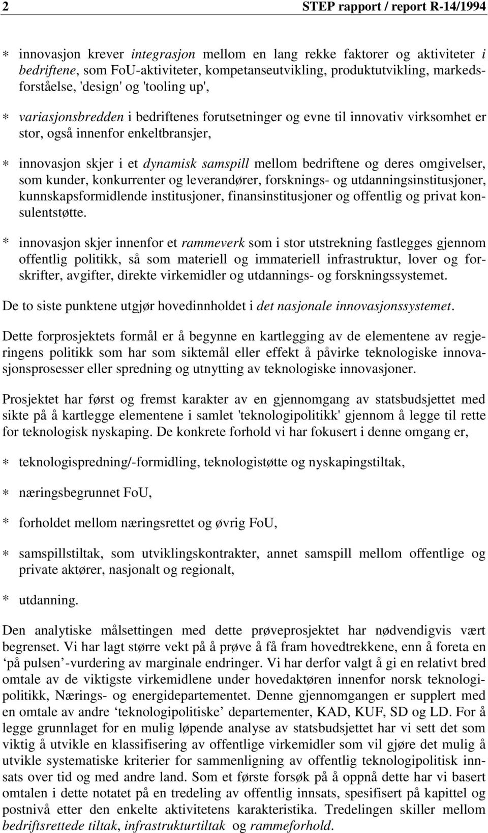 samspill mellom bedriftene og deres omgivelser, som kunder, konkurrenter og leverandører, forsknings- og utdanningsinstitusjoner, kunnskapsformidlende institusjoner, finansinstitusjoner og offentlig