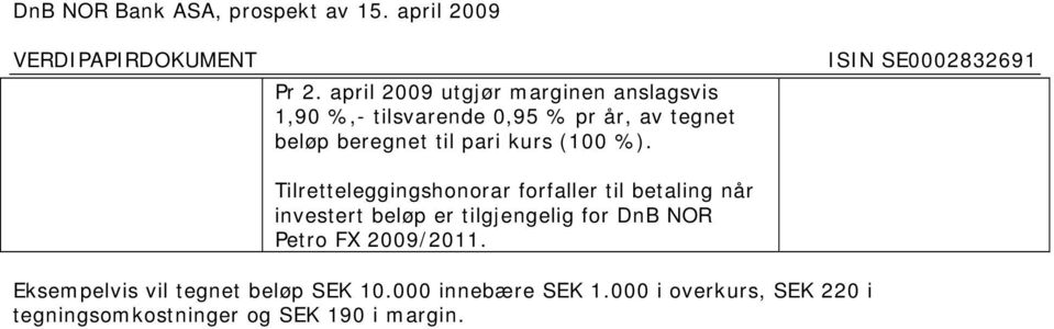 Tilretteleggingshonorar forfaller til betaling når investert beløp er tilgjengelig for DnB NOR Petro FX