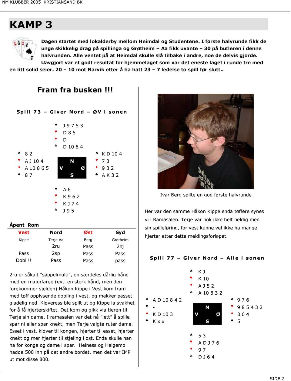 20 10 mot Narvik etter å ha hatt 23 7 ledelse to spill før slutt.. Fram fra busken!