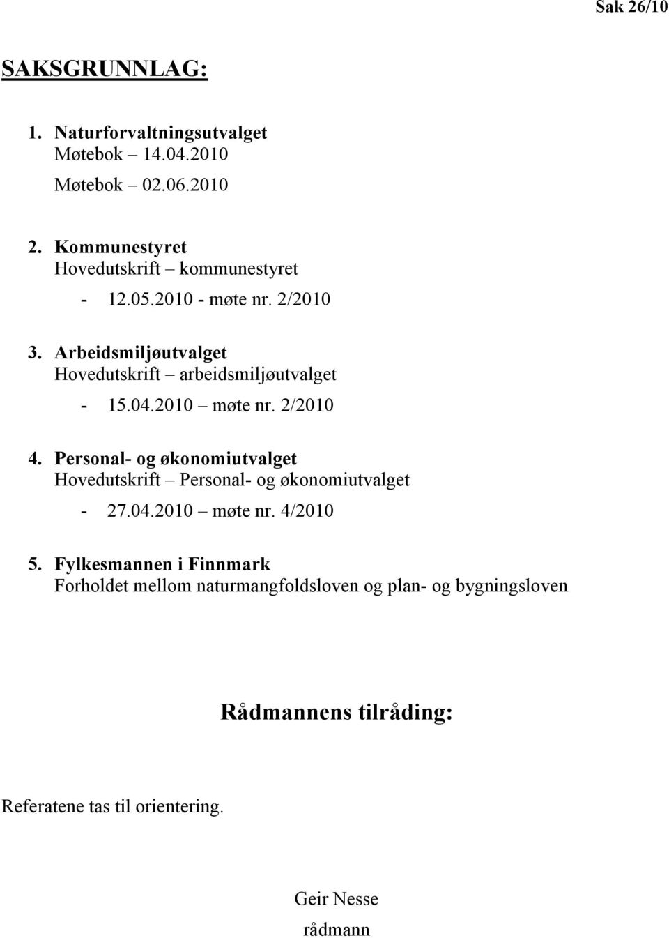 Arbeidsmiljøutvalget Hovedutskrift arbeidsmiljøutvalget - 15.04.2010 møte nr. 2/2010 4.