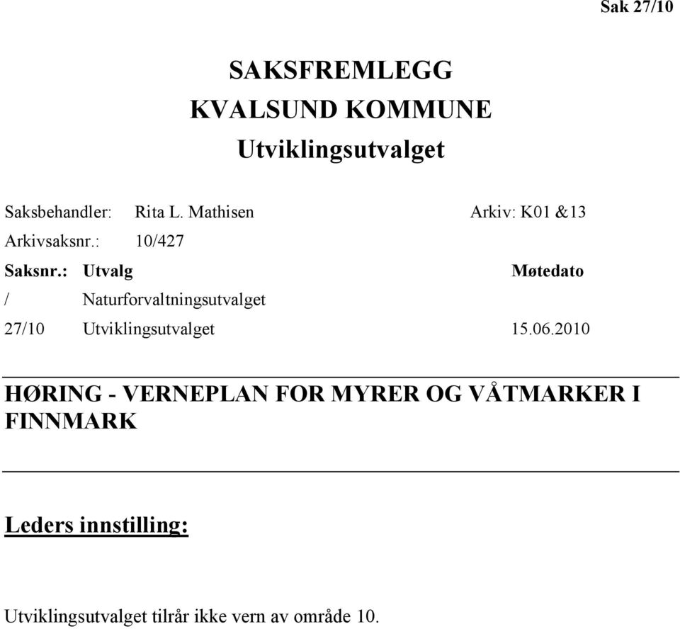 : Utvalg Møtedato / Naturforvaltningsutvalget 27/10 Utviklingsutvalget 15.06.