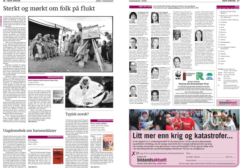 Det kan dreie seg om mangel på interesse eller fordi en ny krig tar all oppmerksomhet. Nå dukker journalisten og forfatteren Gunnar Kopperud og fotografen Rune Eraker opp med boka «Lukten av savn».