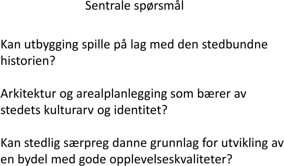 Arkitektur og arealplanlegging som bærer av stedets