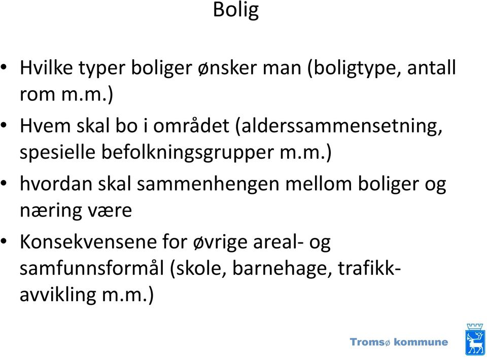 m.m.) Hvem skal bo i området (alderssammensetning, spesielle