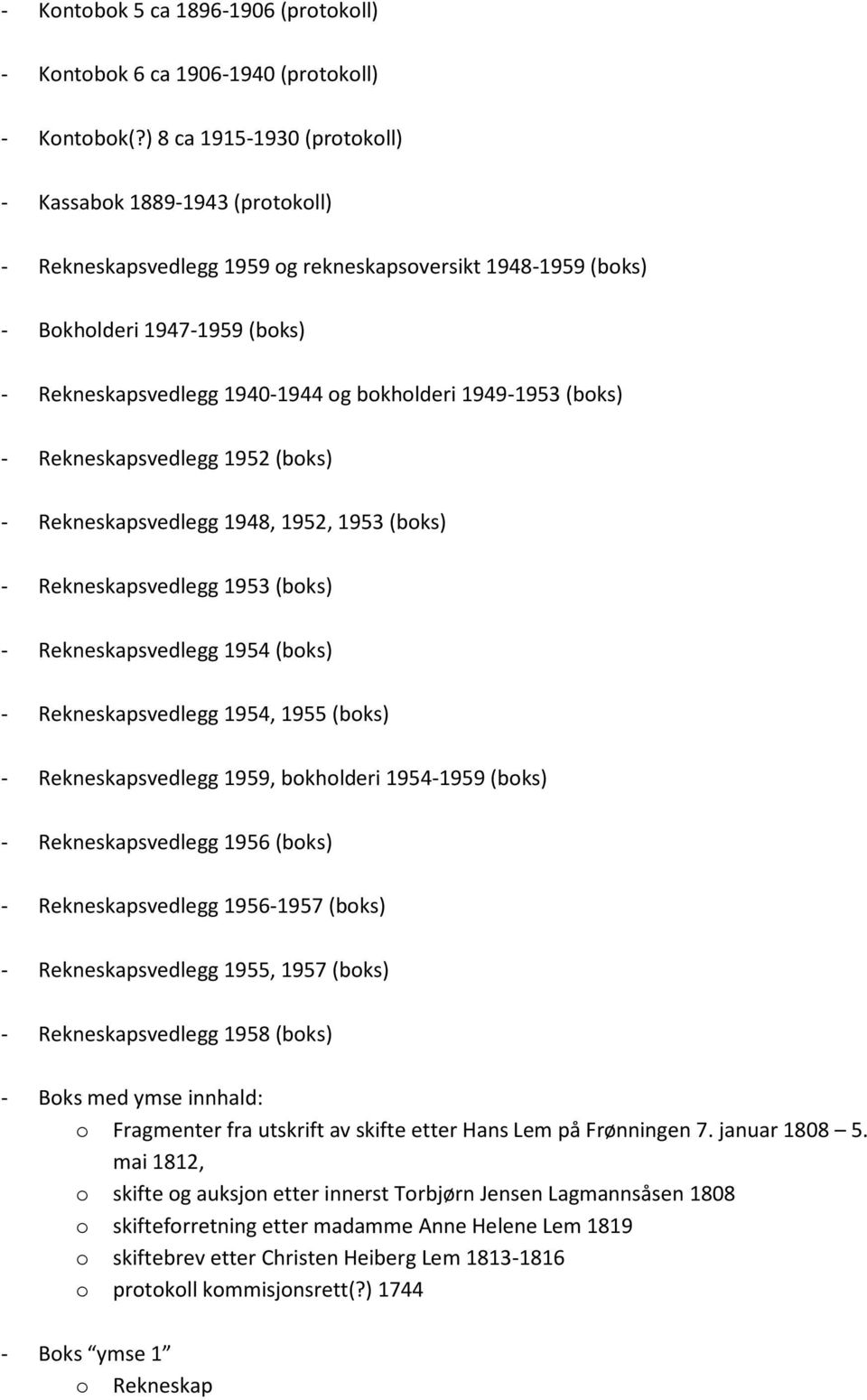 1949-1953 (boks) - Rekneskapsvedlegg 1952 (boks) - Rekneskapsvedlegg 1948, 1952, 1953 (boks) - Rekneskapsvedlegg 1953 (boks) - Rekneskapsvedlegg 1954 (boks) - Rekneskapsvedlegg 1954, 1955 (boks) -