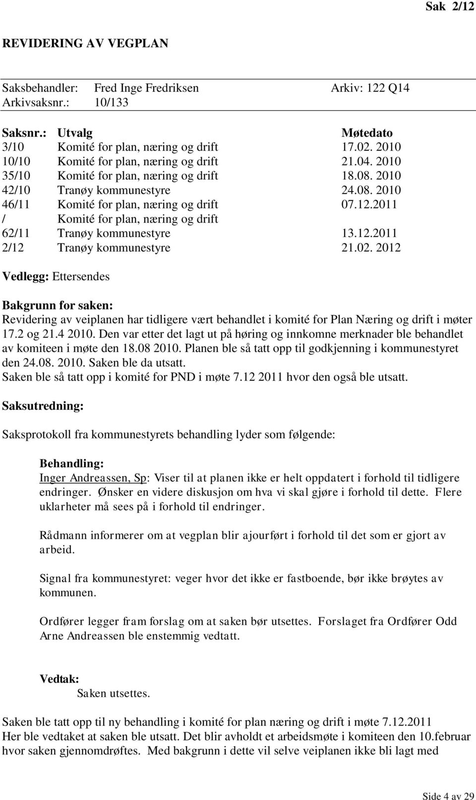 2011 / Komité for plan, næring og drift 62/11 Tranøy kommunestyre 13.12.2011 2/12 Tranøy kommunestyre 21.02.