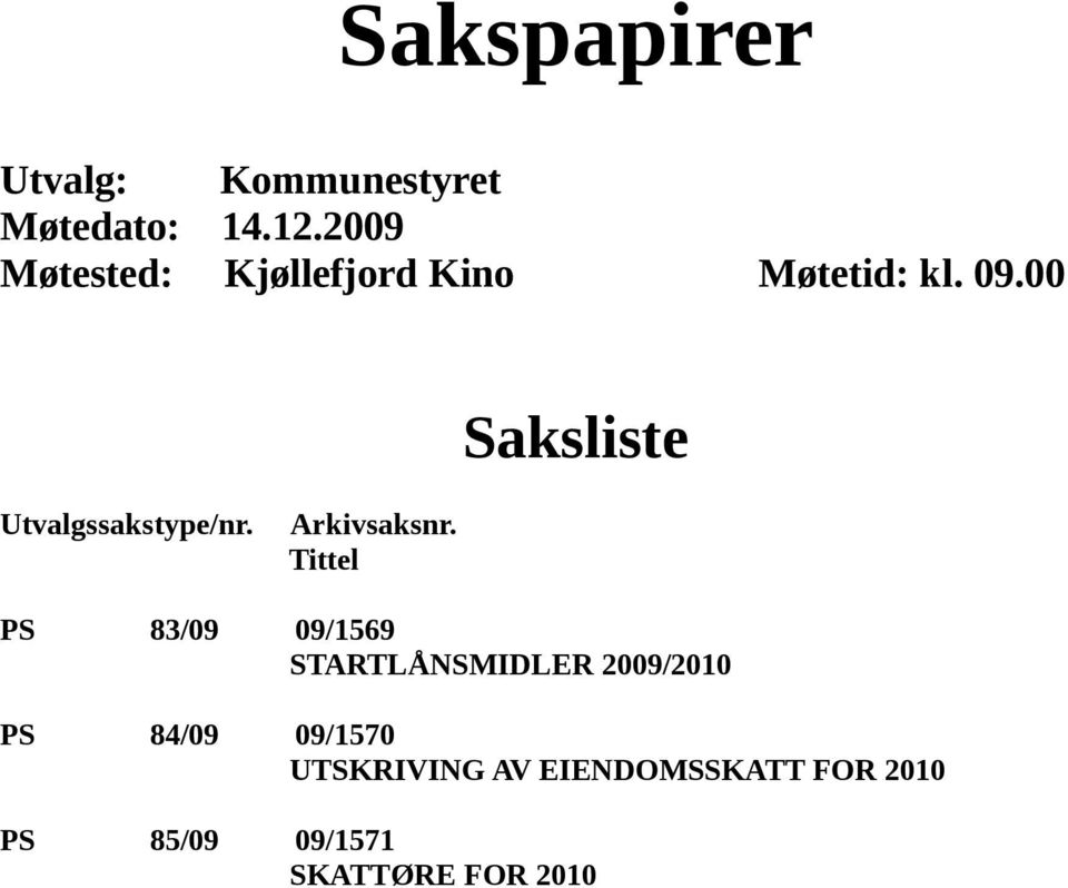 00 Saksliste Utvalgssakstype/nr. Arkivsaksnr.