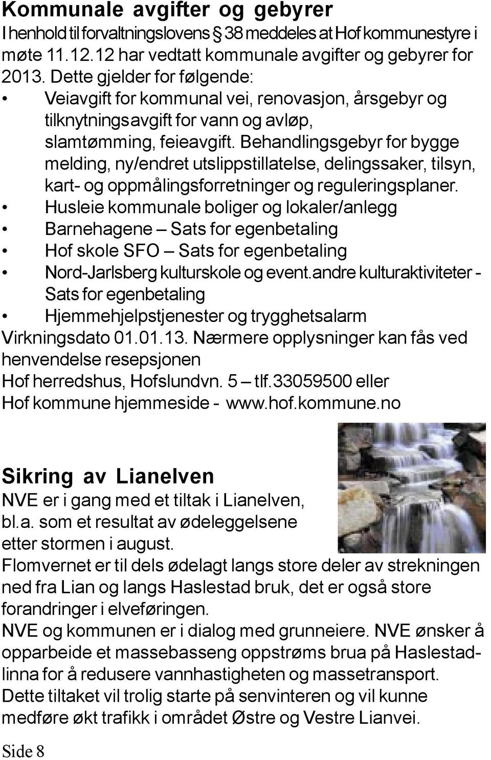 Behandlingsgebyr for bygge melding, ny/endret utslippstillatelse, delingssaker, tilsyn, kart- og oppmålingsforretninger og reguleringsplaner.