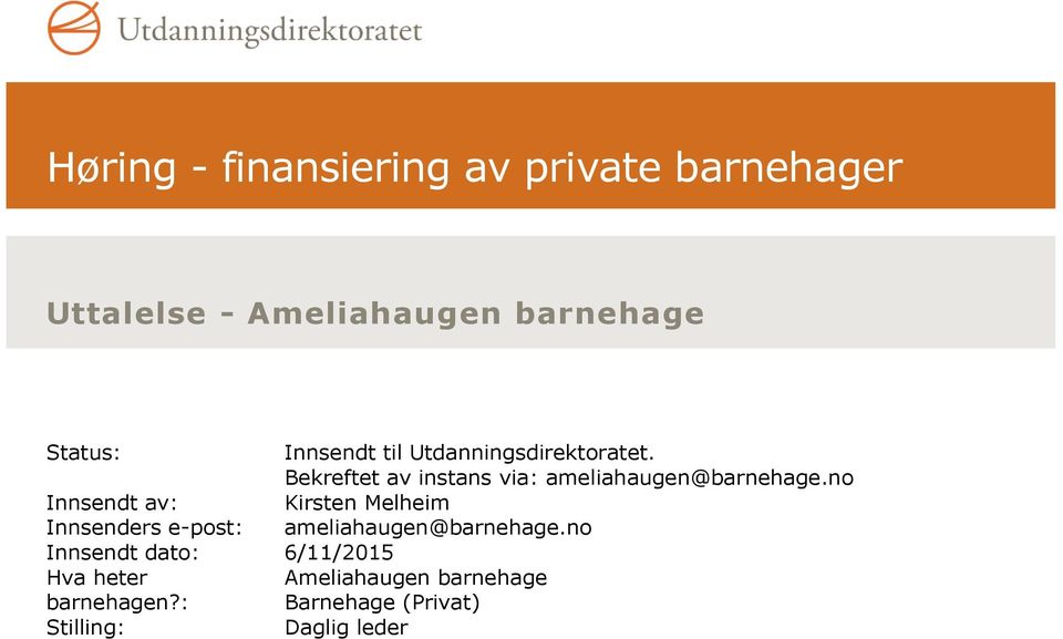 no Innsendt av: Kirsten Melheim Innsenders e-post: ameliahaugen@barnehage.