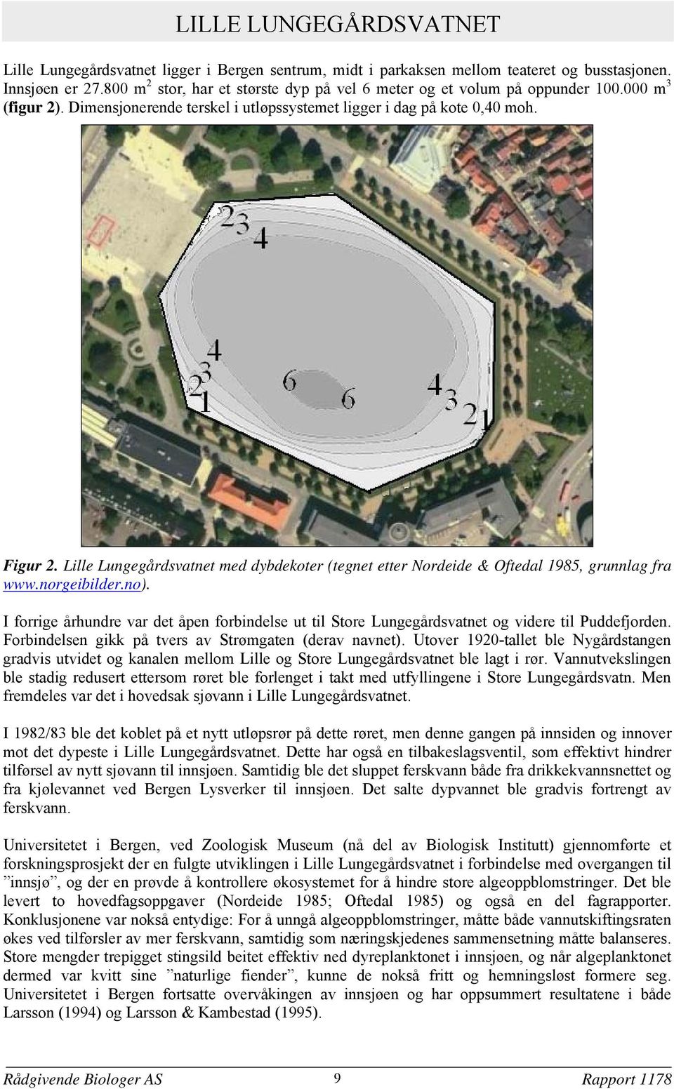 Lille Lungegårdsvatnet med dybdekoter (tegnet etter Nordeide & Oftedal 1985, grunnlag fra www.norgeibilder.no).