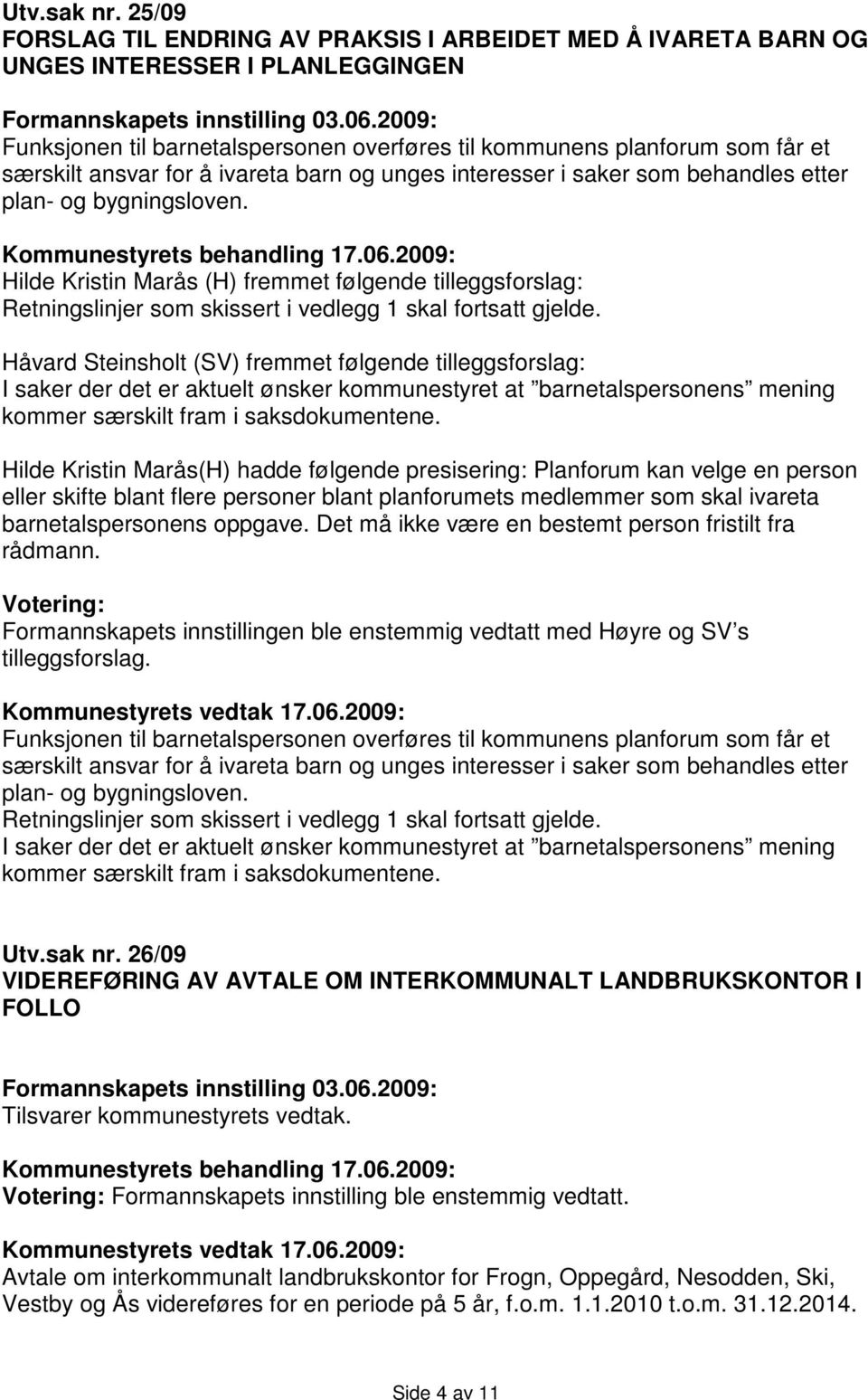 for å ivareta barn og unges interesser i saker som behandles etter plan- og bygningsloven.