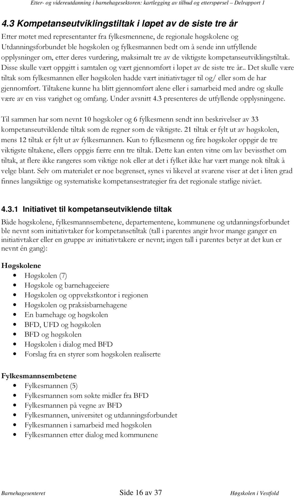 1 Initiativet til kompetanseutviklende tiltak! /' // <. ' D=0,- 1 <= 1 1 1 *!