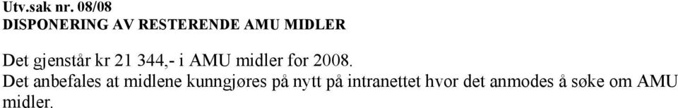 gjenstår kr 21 344,- i AMU midler for 2008.