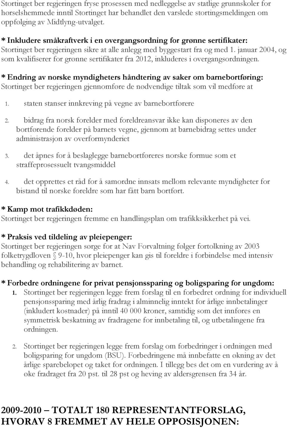 januar 2004, og som kvalifiserer for grønne sertifikater fra 2012, inkluderes i overgangsordningen.