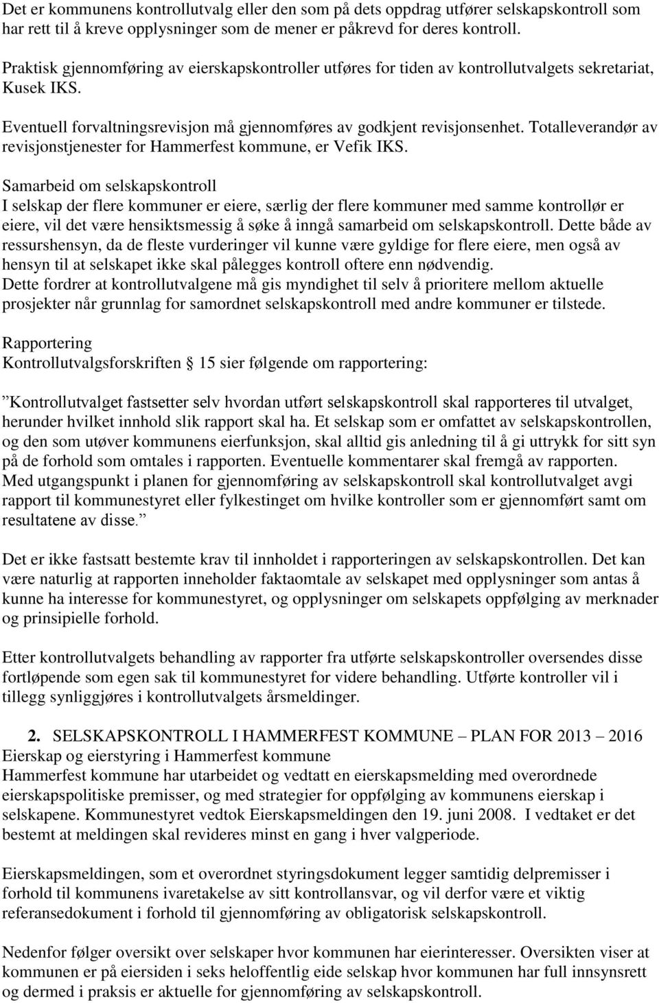 Totalleverandør av revisjonstjenester for Hammerfest kommune, er Vefik IKS.