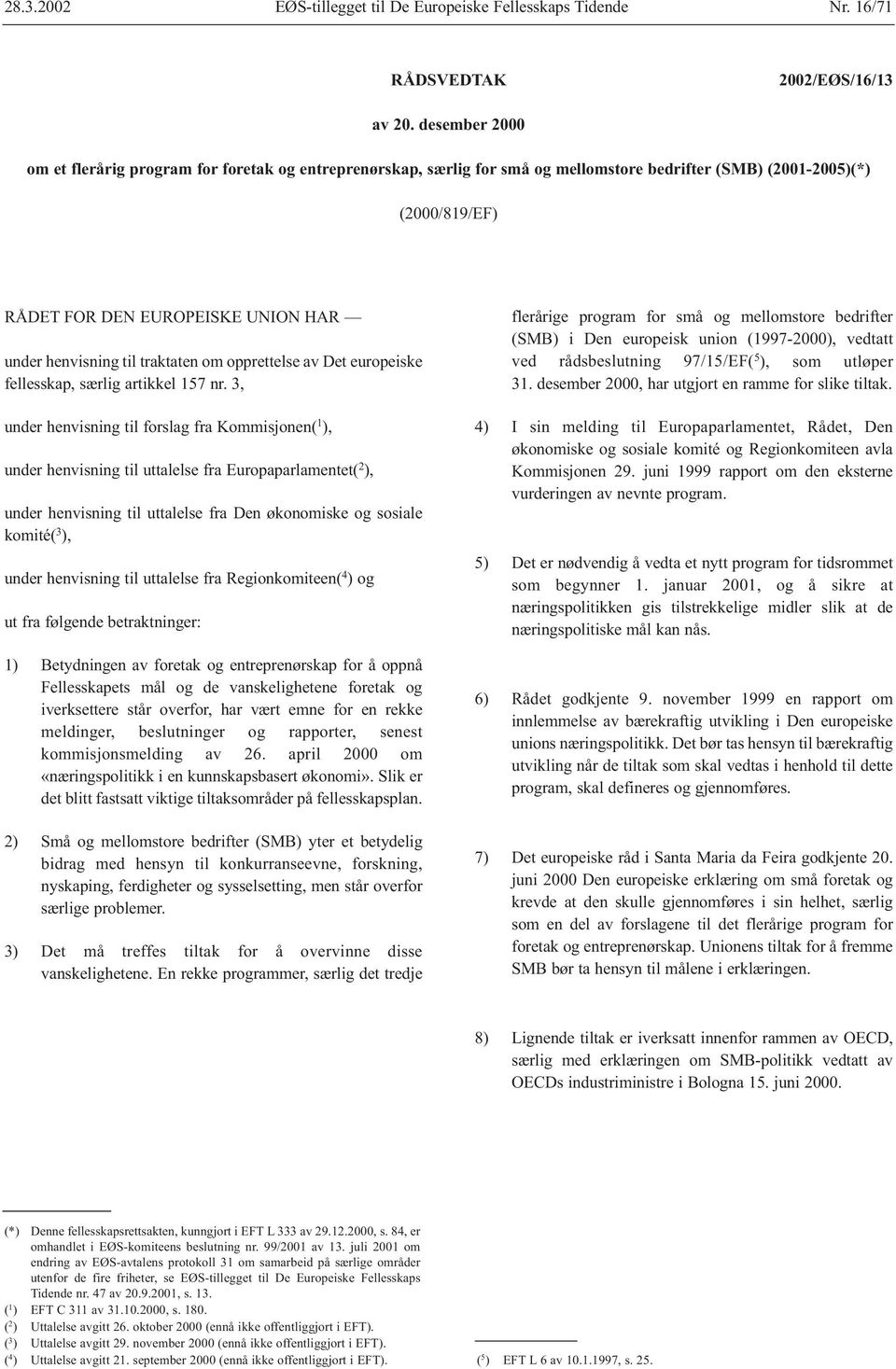 traktaten om opprettelse av Det europeiske fellesskap, særlig artikkel 157 nr.