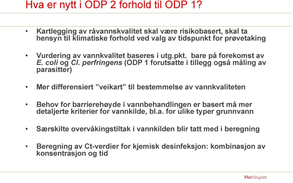 i utg.pkt. bare på forekomst av E. coli og Cl.