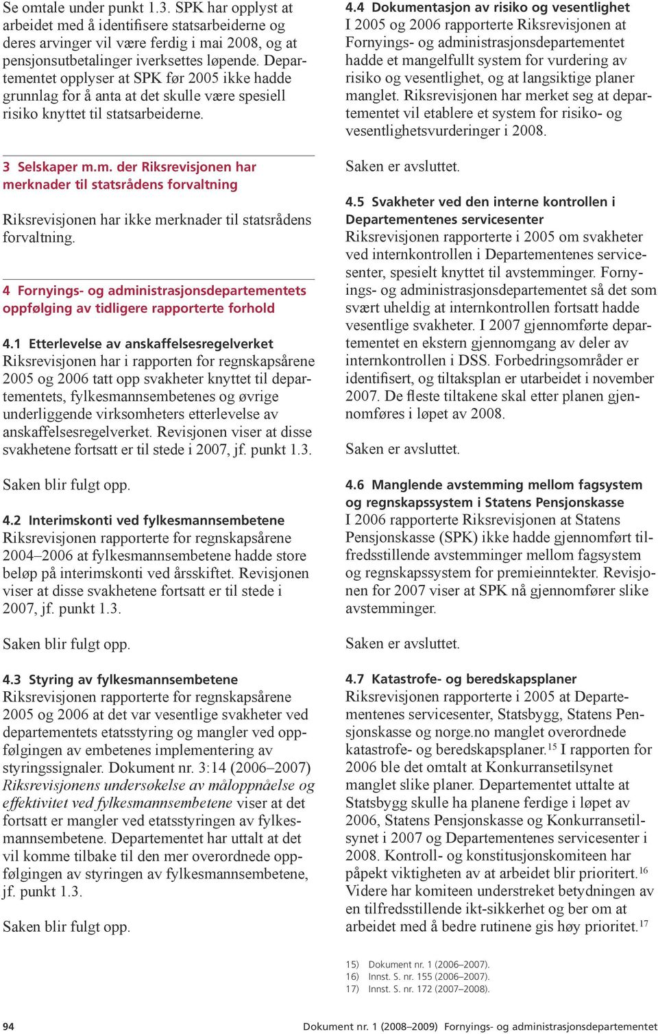 4 Fornyings- og administrasjonsdepartementets oppfølging av tidligere rapporterte forhold 4.