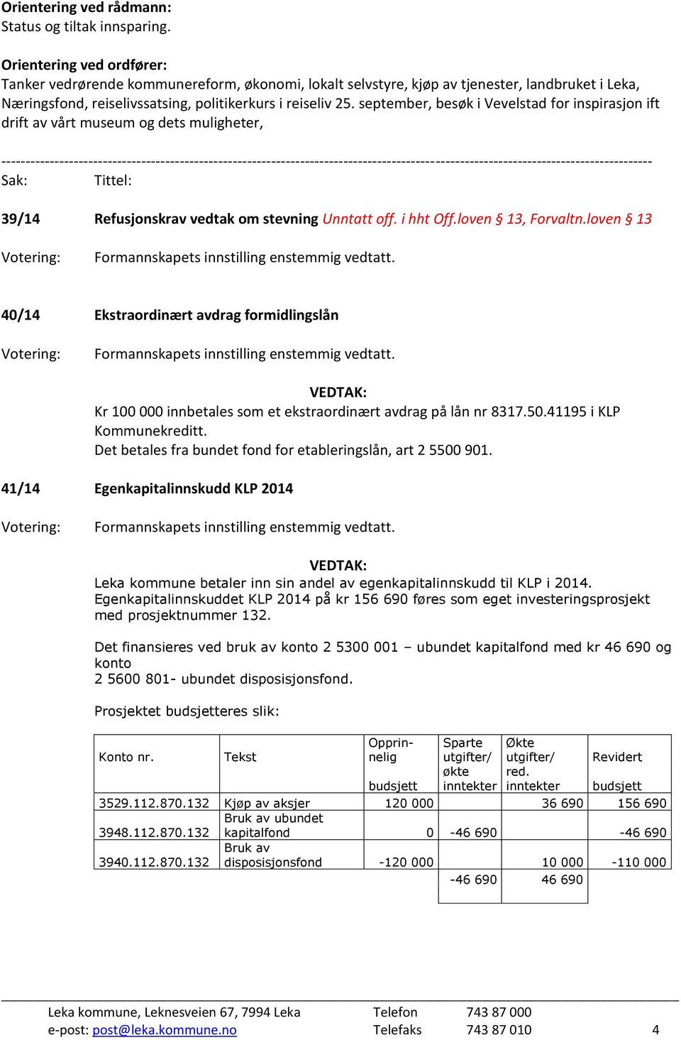 september, besøk i Vevelstad for inspirasjon ift drift av vårt museum og dets muligheter,