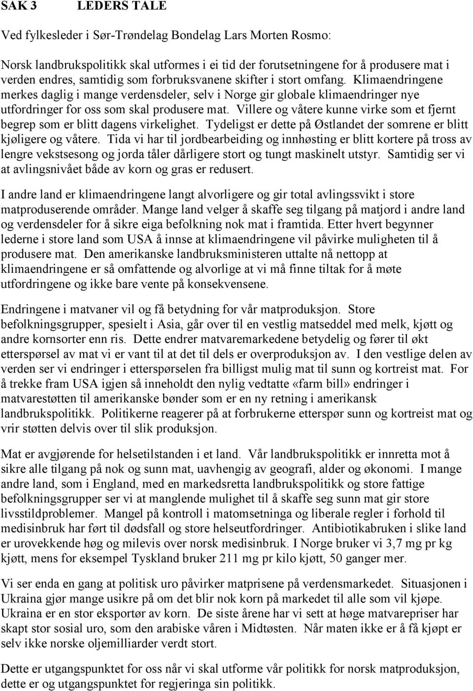 Villere og våtere kunne virke som et fjernt begrep som er blitt dagens virkelighet. Tydeligst er dette på Østlandet der somrene er blitt kjøligere og våtere.