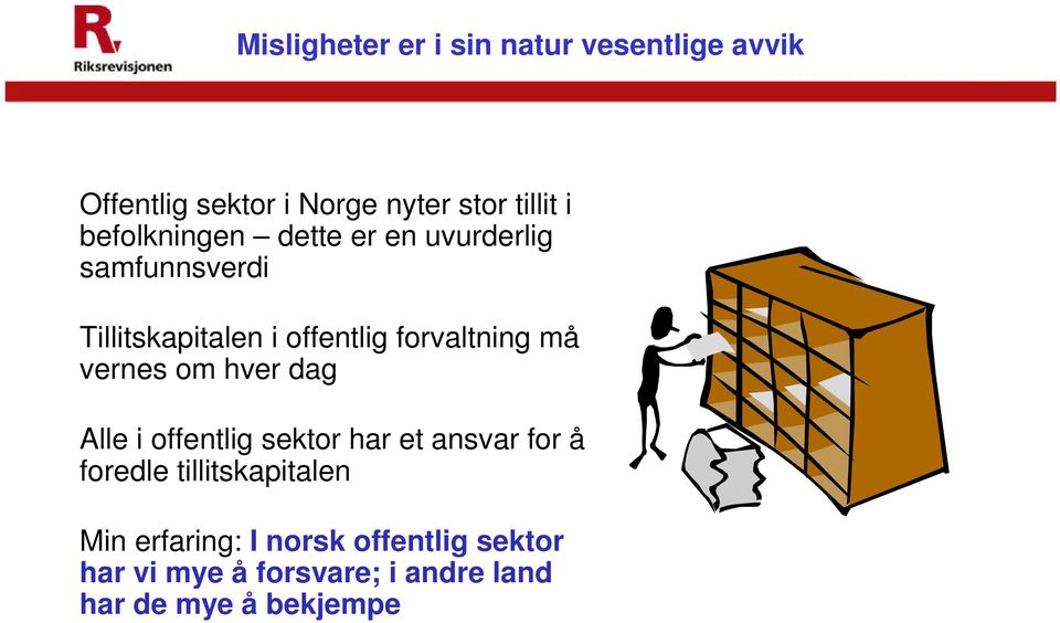 må vernes om hver dag Alle i offentlig sektor har et ansvar for å foredle tillitskapitalen