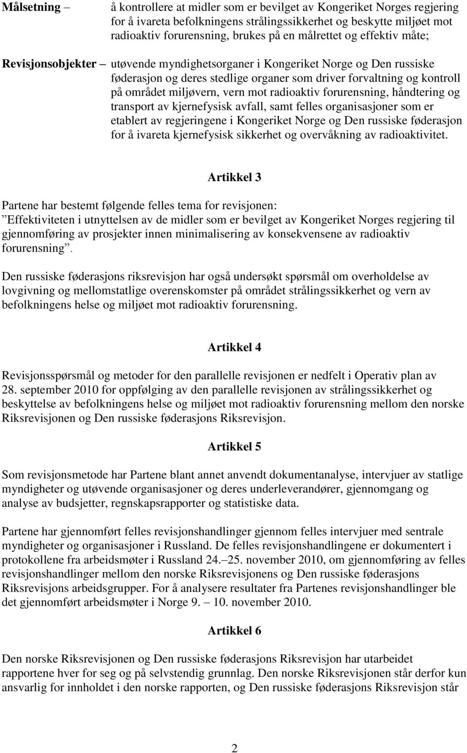 miljøvern, vern mot radioaktiv forurensning, håndtering og transport av kjernefysisk avfall, samt felles organisasjoner som er etablert av regjeringene i Kongeriket Norge og Den russiske føderasjon