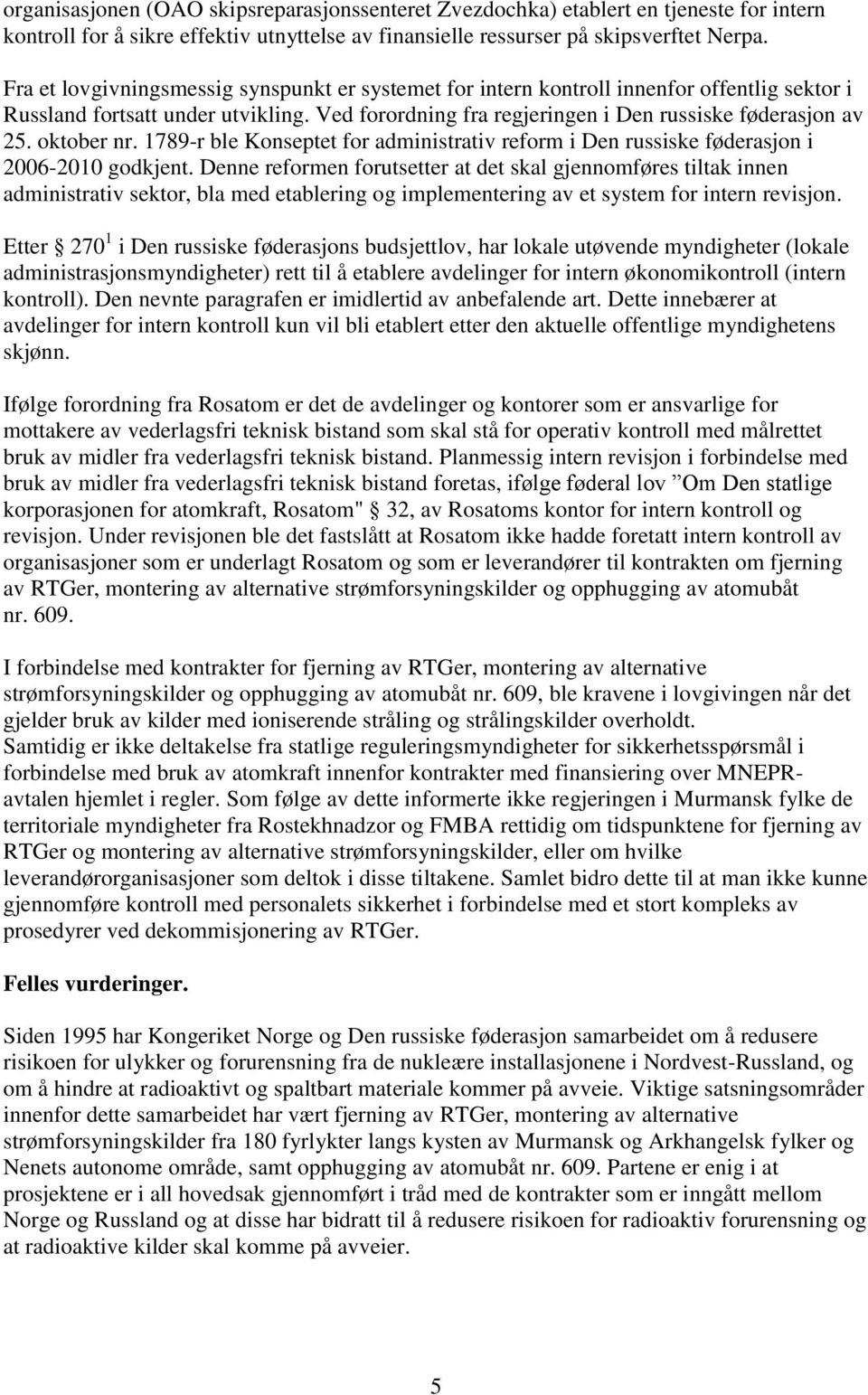 oktober nr. 1789-r ble Konseptet for administrativ reform i Den russiske føderasjon i 2006-2010 godkjent.