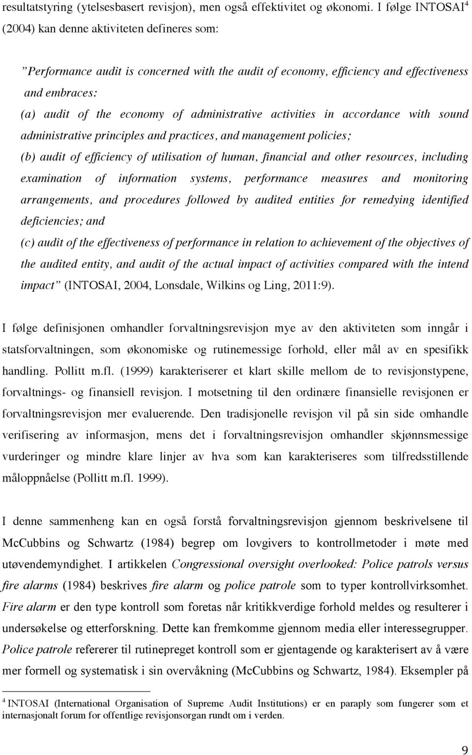 administrative activities in accordance with sound administrative principles and practices, and management policies; (b) audit of efficiency of utilisation of human, financial and other resources,