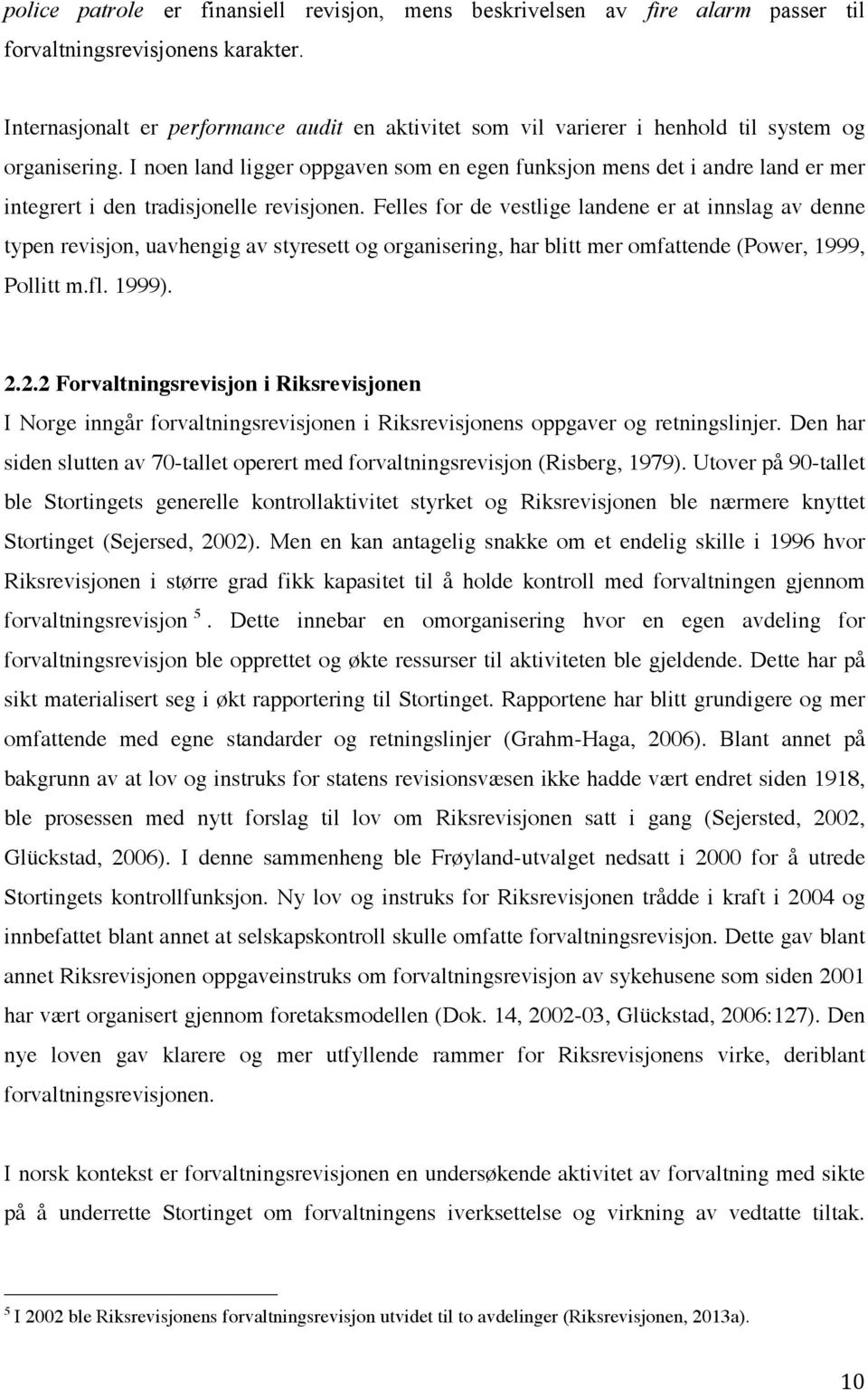 I noen land ligger oppgaven som en egen funksjon mens det i andre land er mer integrert i den tradisjonelle revisjonen.