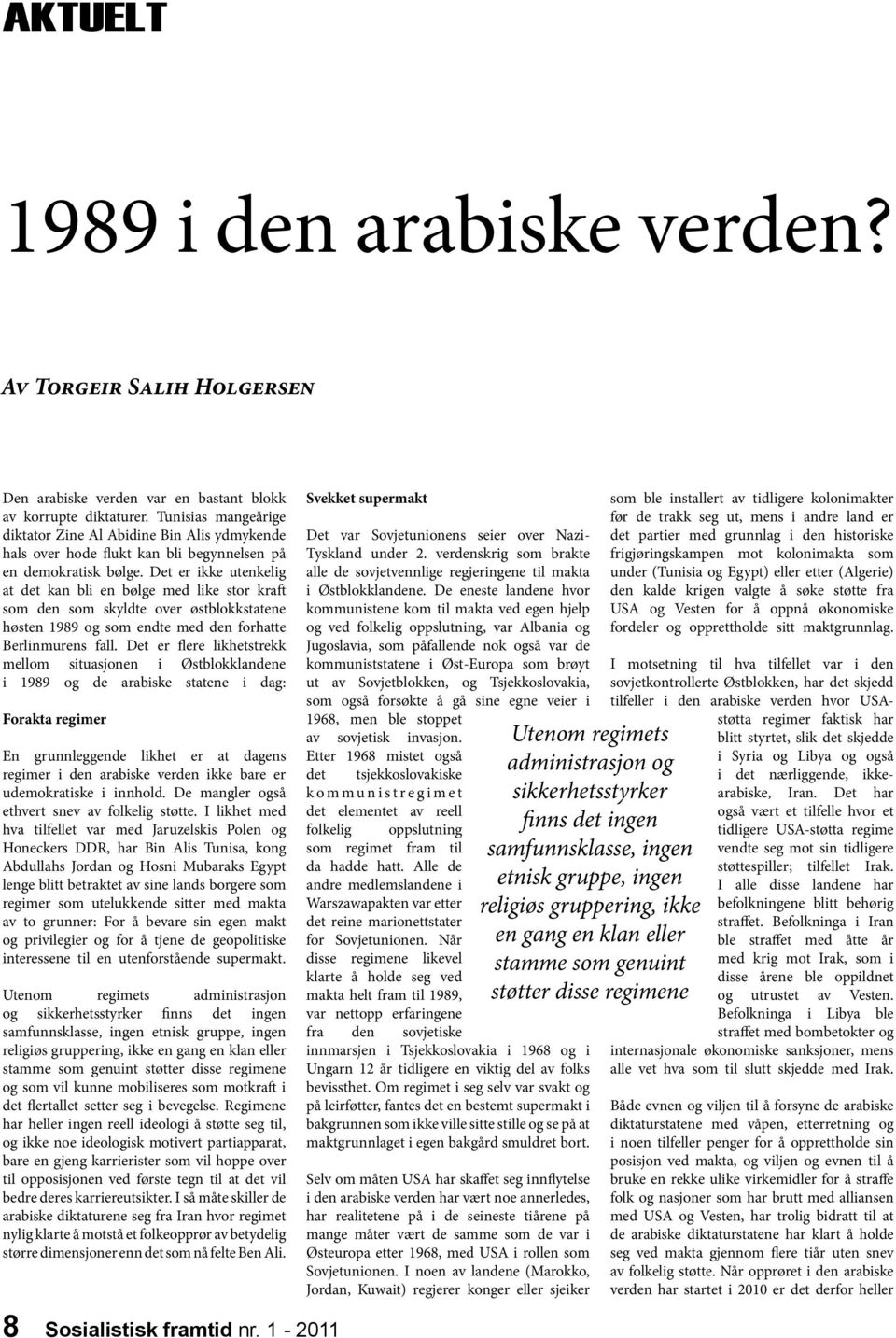 Det er ikke utenkelig at det kan bli en bølge med like stor kraft som den som skyldte over østblokkstatene høsten 1989 og som endte med den forhatte Berlinmurens fall.