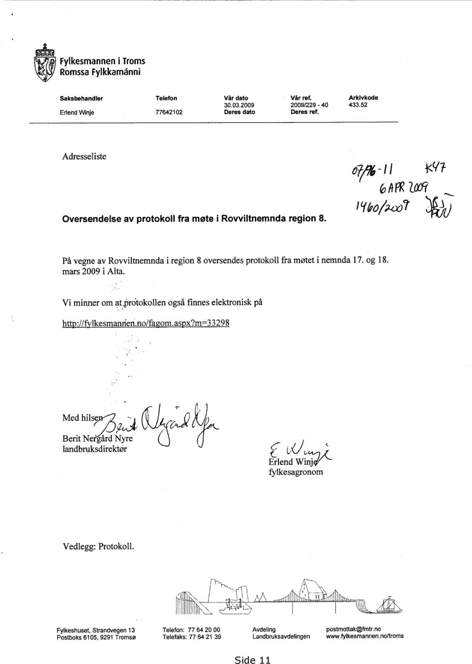 mars 2009 i Alta. Vi minner om at protokollen også finnes elektronisk på hn://fylkesrnannert.no/fagorn.aspx?