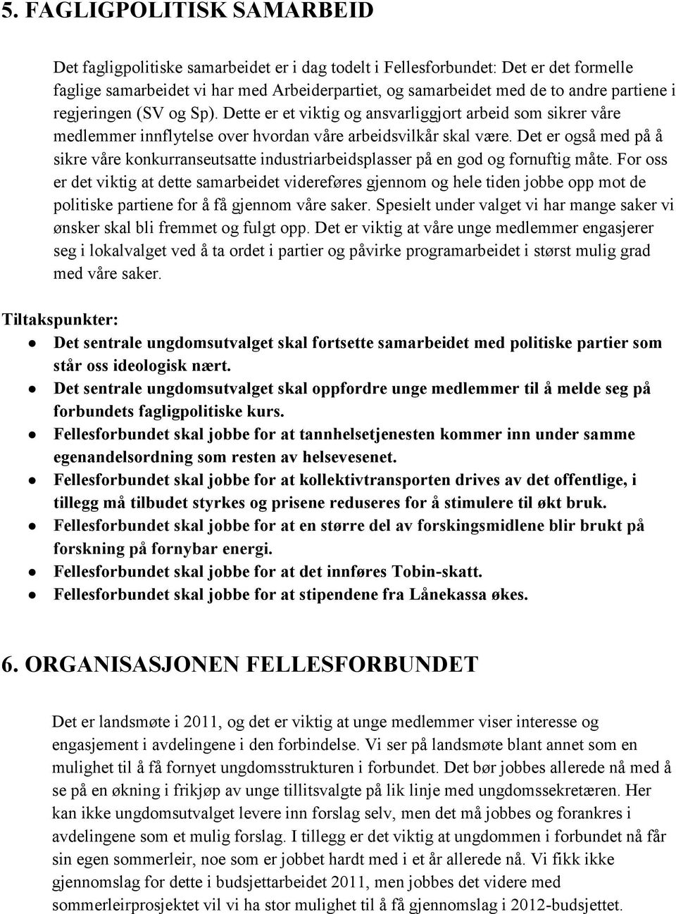 Det er også med på å sikre våre konkurranseutsatte industriarbeidsplasser på en god og fornuftig måte.