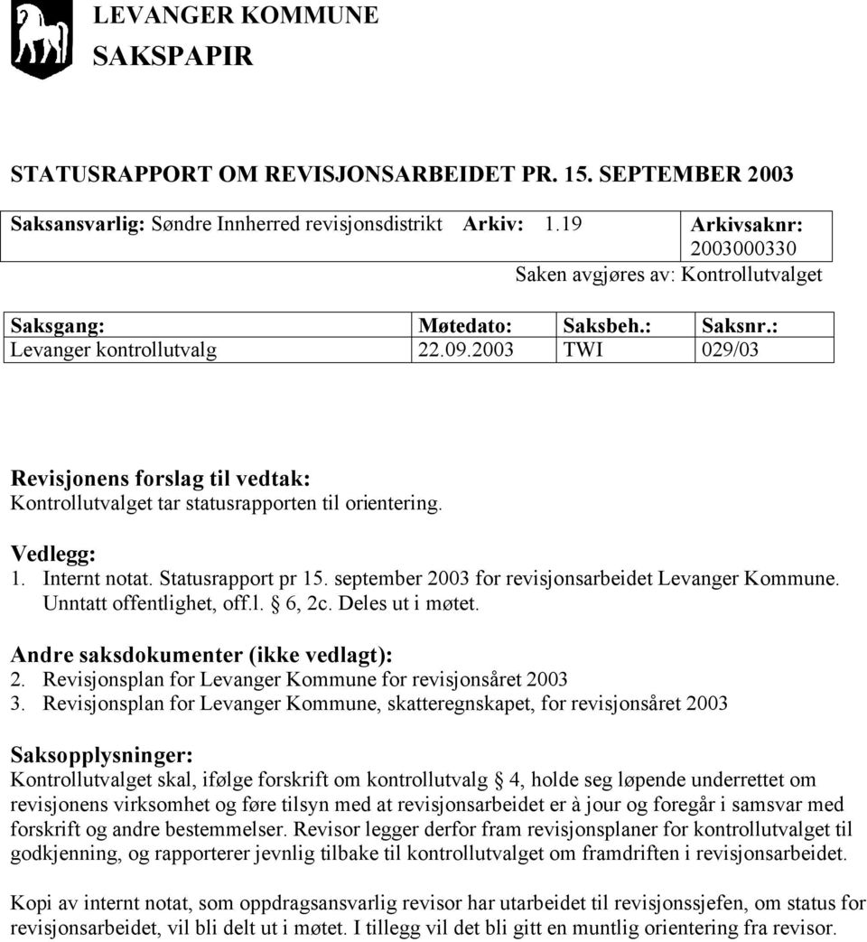Deles ut i møtet. 2. Revisjonsplan for Levanger Kommune for revisjonsåret 2003 3.