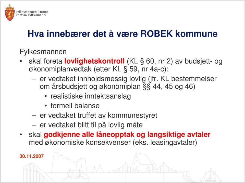 KL bestemmelser om årsbudsjett og økonomiplan 44, 45 og 46) realistiske inntektsanslag formell balanse er vedtaket