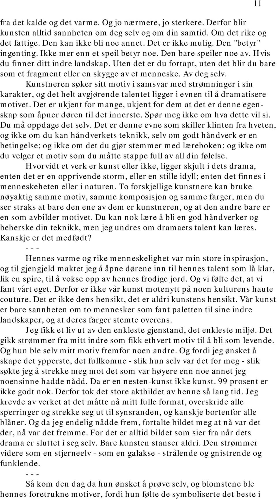 Uten det er du fortapt, uten det blir du bare som et fragment eller en skygge av et menneske. Av deg selv.