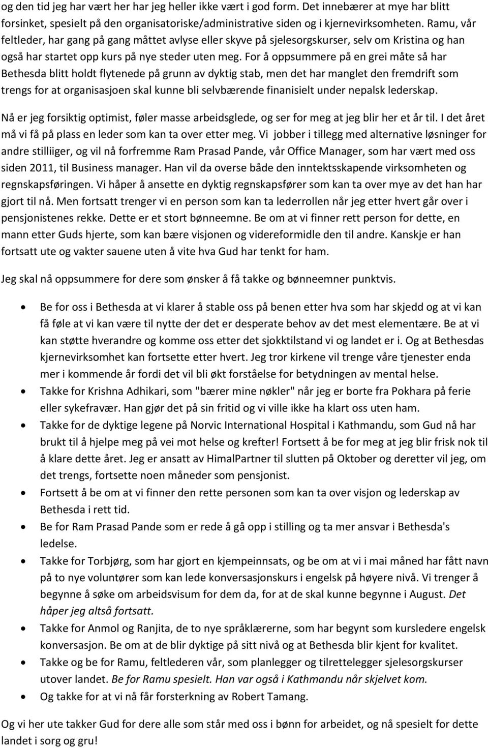 For å oppsummere på en grei måte så har Bethesda blitt holdt flytenede på grunn av dyktig stab, men det har manglet den fremdrift som trengs for at organisasjoen skal kunne bli selvbærende