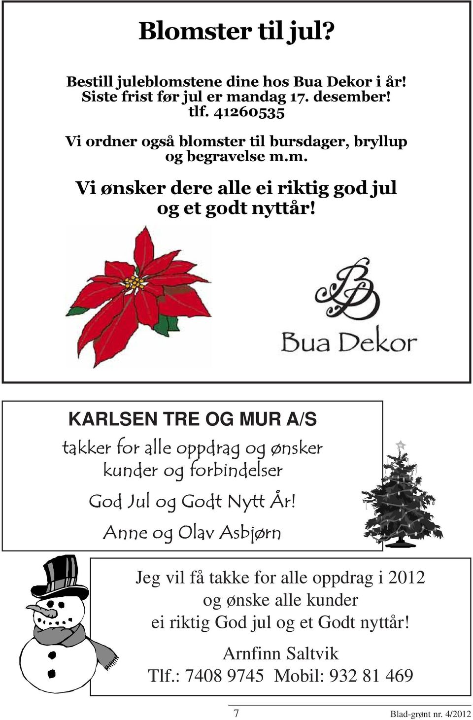 KARLSEN TRE OG MUR A/S takker for alle oppdrag og ønsker kunder og forbindelser God Jul og Godt Nytt År!