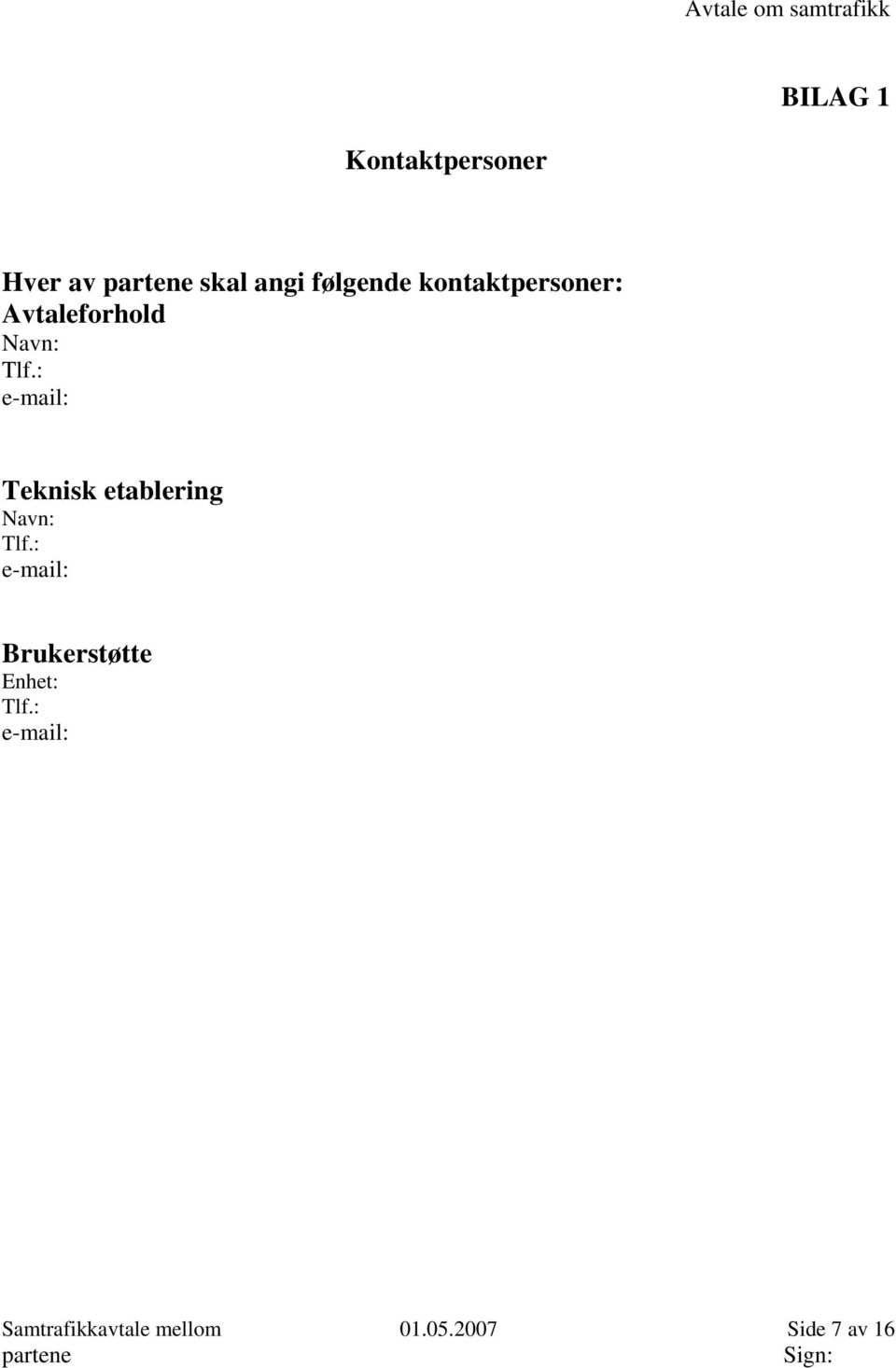 : e-mail: Teknisk etablering Navn: Tlf.