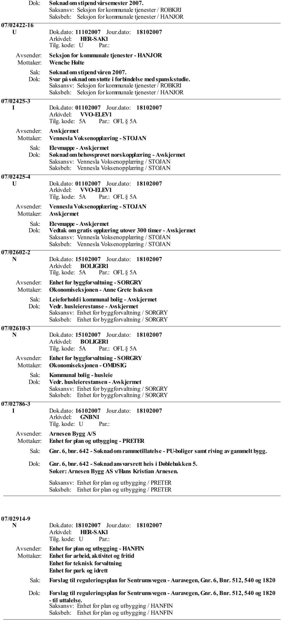 Saksansv: Seksjon for kommunale tjenester / ROBKRI 07/02425-3 I Dok.dato: 01102007 Jour.