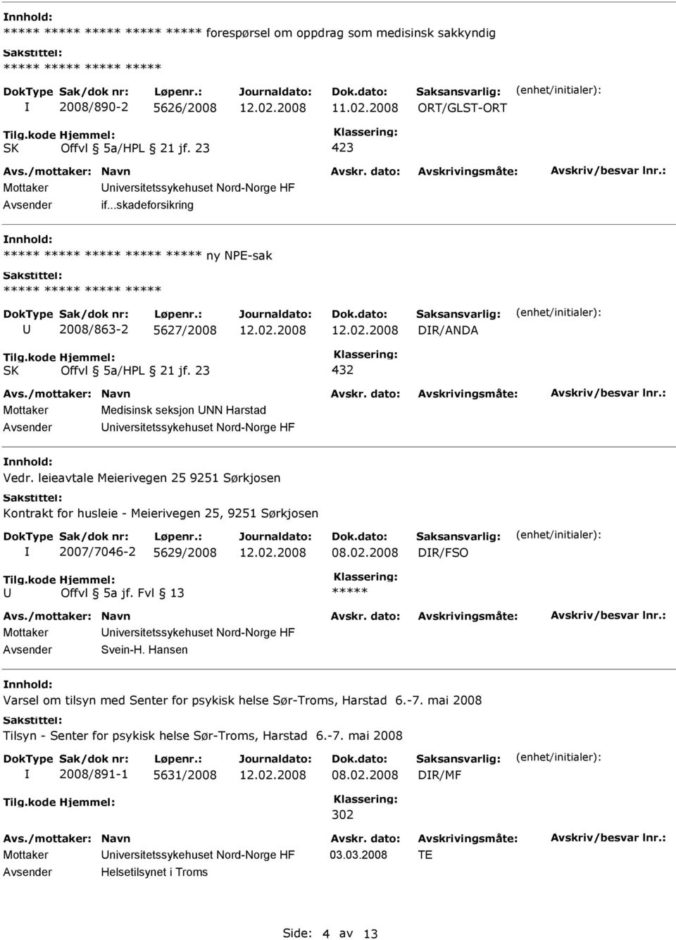 23 432 Mottaker Medisinsk seksjon NN Harstad niversitetssykehuset Nord-Norge HF nnhold: Vedr.