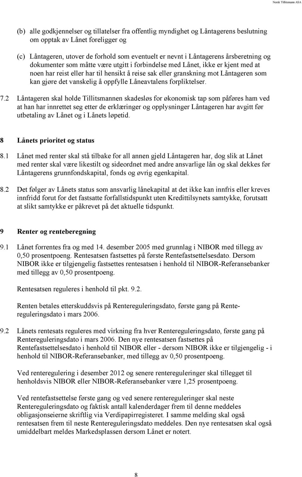 vanskelig å oppfylle Låneavtalens forpliktelser. 7.