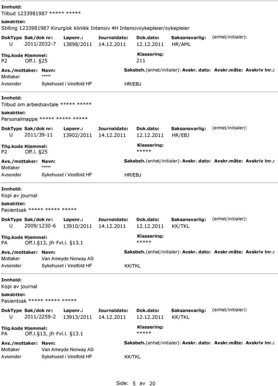 Personalmappe 2011/39-11 13902/2011 Mottaker Kopi av journal Pasientsak 2009/1230-6