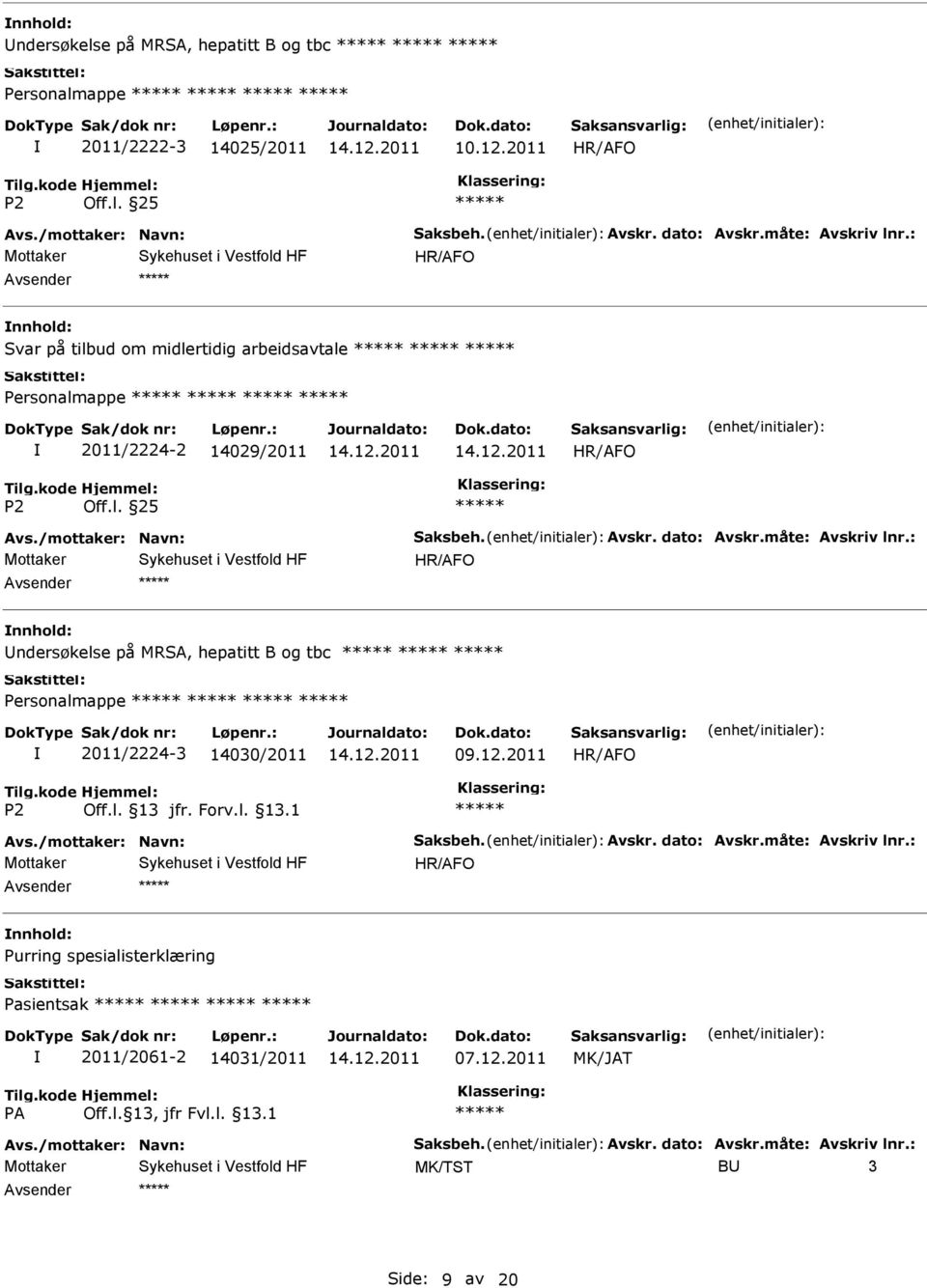 ndersøkelse på MRSA, hepatitt B og tbc Personalmappe 2011/2224-3 14030/2011 Purring