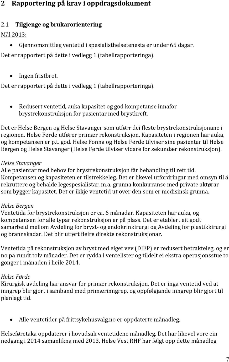 Redusert ventetid, auka kapasitet og god kompetanse innafor brystrekonstruksjon for pasientar med brystkreft.