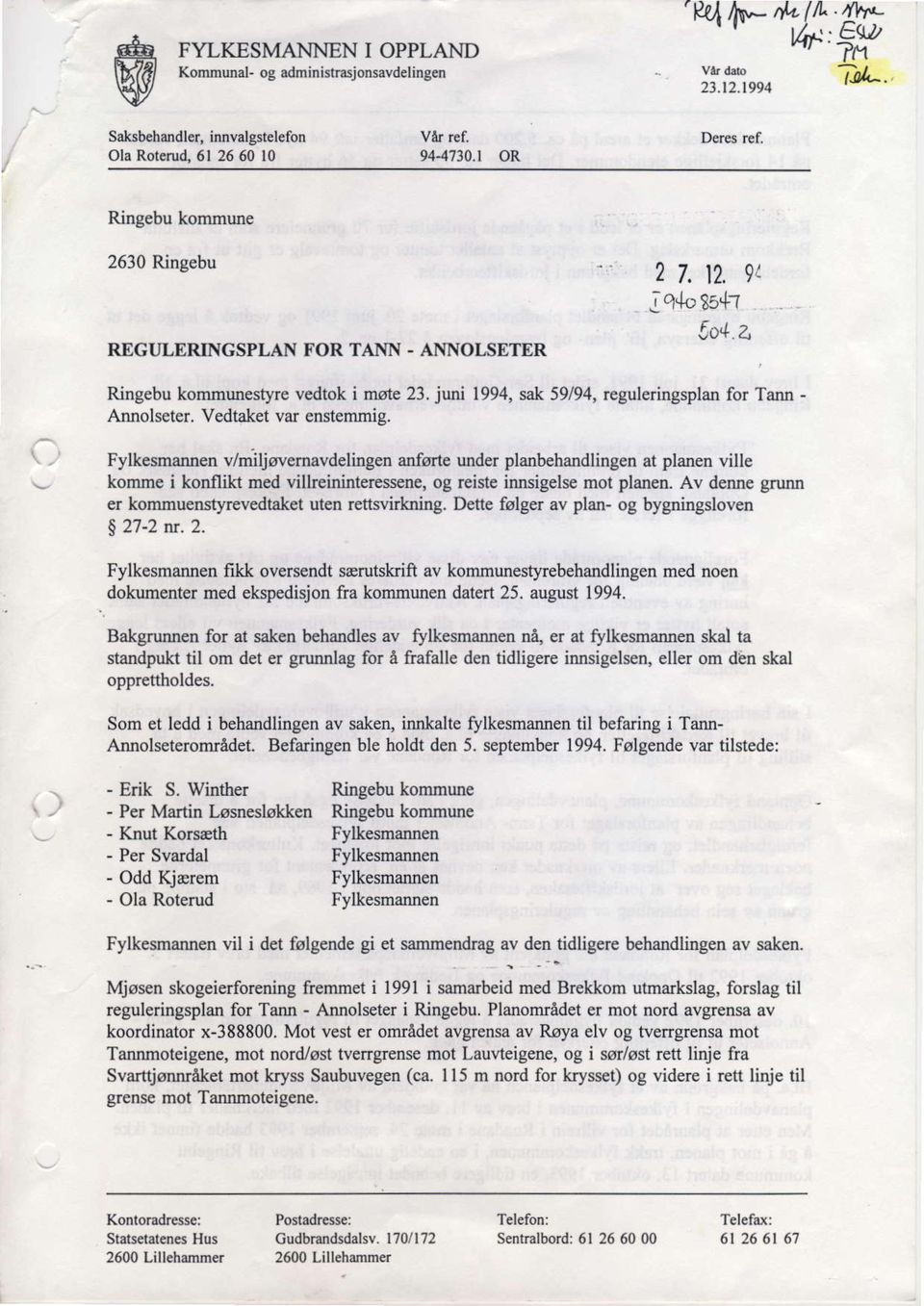 juni 1994, sak 59/94, reguleringsplan for Tann - Annolseter, Vedtaket var enstemmig.